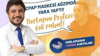CPAP Maskesi Ağzımda Yara Yaptı, Horlama Protezi Kullanımı Çok Rahat